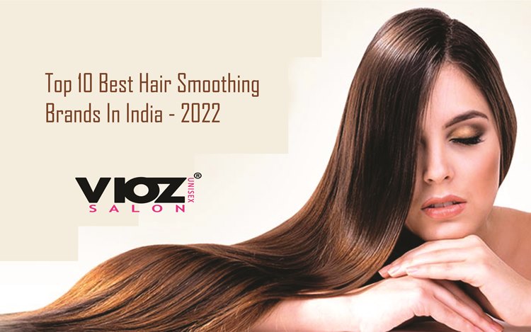 Top 10 Best Hair Smoothening Brand in India- 2022 – Vioz Unisex Salon