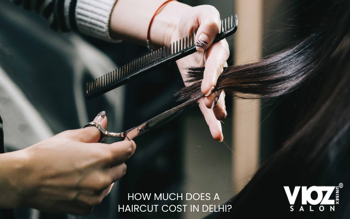 HOW MUCH DOES A HAIRCUT COST IN DELHI