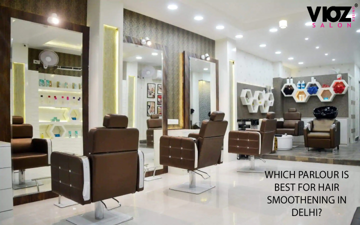 Which Parlour Is Best For Hair Smoothening In Delhi? – Vioz Unisex Salon