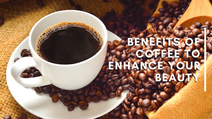 benefits-of-coffee-to-enhance-your-beauty