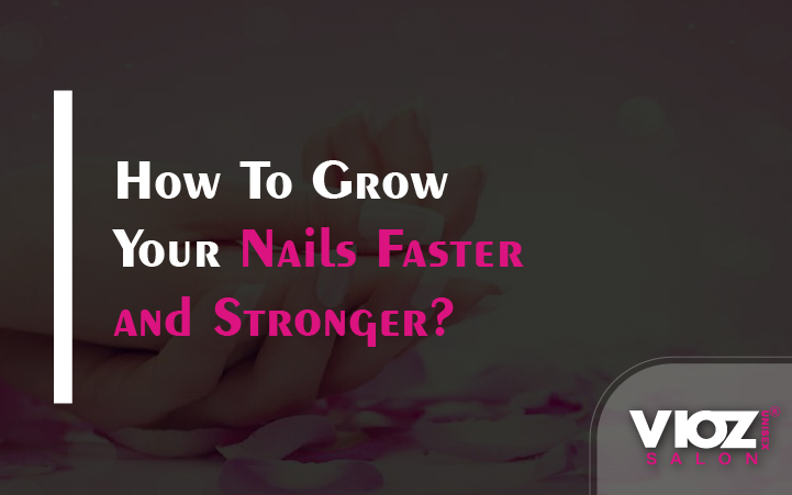 How To Grow Your Nails Faster and Stronger