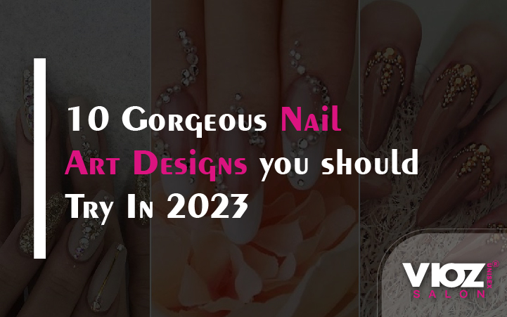 10 Gorgeous Nail Art Designs you should Try In 2023